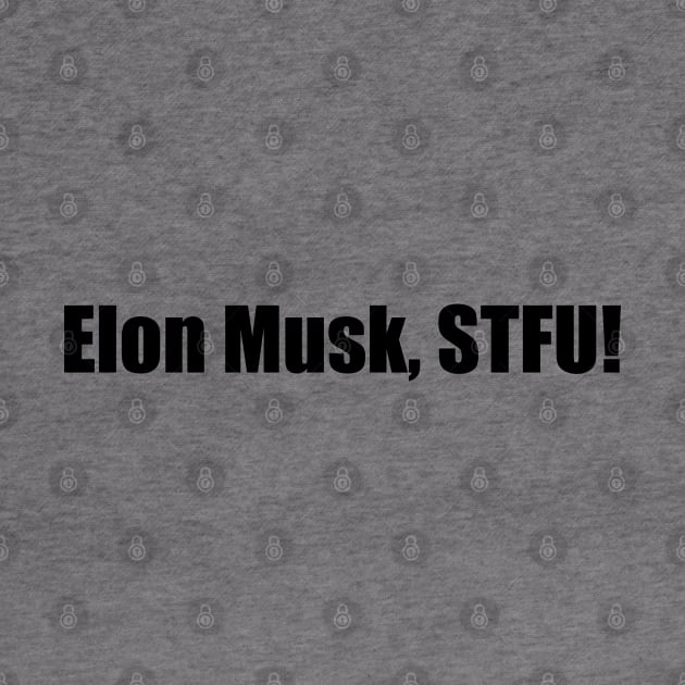 elon musk stfu! by S-Log